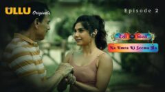 Desi Kisse Na Umra Ki Seema Ho Part 1 2024 Ullu Originals Hot Web Series Episode 02